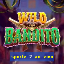 sportv 2 ao vivo mega canal